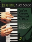 Image for Beautiful Piano Solos You&#39;Ve Always Wanted To Play