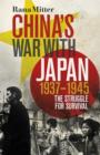 Image for China&#39;s war with Japan, 1937-1945  : the struggle for survival