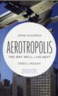 Image for Aerotropolis  : the way we&#39;ll live next