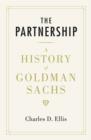Image for The partnership  : a history of Goldman Sachs
