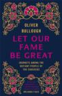 Image for Let our fame be great  : struggle and survival in the caucasus