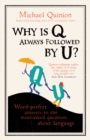 Image for Why is q always followed by u?  : word-perfect answers to the most-asked questions about language