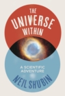 Image for The universe within  : a scientific adventure