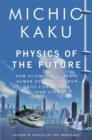 Image for Physics of the future  : how science will shape human destiny and our daily lives by the year 2100