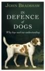 Image for In defence of dogs: why dogs need our understanding