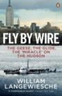 Image for Fly by wire: the incredible story of the Hudson River plane crash