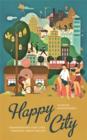 Image for Happy city  : transforming our lives through urban design