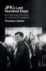 Image for JFK&#39;s last hundred days  : an intimate portrait of a great president