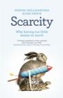 Image for Scarcity  : why having too little means so much