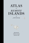 Image for Atlas of remote islands  : fifty islands I have not visited and never will