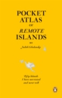 Image for Pocket atlas of remote islands  : fifty islands I have not visited and never will