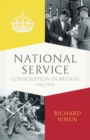 Image for National service  : conscription in Britain, 1945-1963