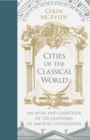Image for Cities of the classical world  : an atlas and gazetteer of 120 centres of ancient civilization