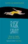 Image for Risk savvy  : how to make good decisions