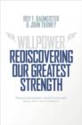Image for Willpower  : rediscovering our greatest strength