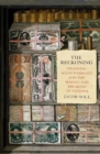 Image for The reckoning  : financial accountability and the making and breaking of nations