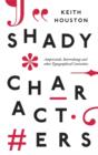 Image for Shady characters  : ampersands, interrobangs and other typographical curiosities