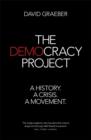 Image for The democracy project  : a history, a crisis, a movement