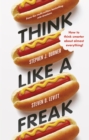 Image for Think like a freak  : how to think smarter about almost everything