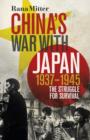 Image for China&#39;s war with Japan, 1937-1945: the struggle for survival
