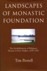 Image for Landscapes of monastic foundation: the establishment of religious houses in East Anglia c. 650-1200