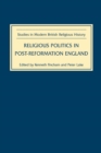 Image for Religious politics in post-Reformation England: essays in honour of Nicholas Tyacke