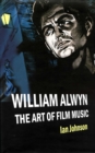 Image for William Alwyn: the art of film music
