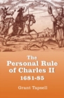 Image for The personal rule of Charles II, 1681-85