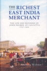 Image for The richest East India merchant: the life and business of John Palmer of Calcutta, 1767-1836 : v. 1