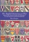 Image for The English aristocracy at war: from the Welsh wars of Edward I to the Battle of Bannockburn