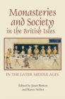 Image for Monasteries and society in the British Isles in the later Middle Ages : v. 35