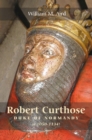 Image for Robert Curthose, Duke of Normandy: c. 1050-1134