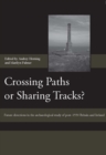 Image for Crossing paths or sharing tracks?: future directions in the archaeological study of post-1550 Britain and Ireland : 5