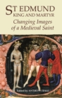 Image for St Edmund, king and martyr: changing images of a medieval saint