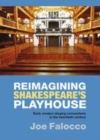 Image for Reimagining Shakespeare&#39;s playhouse: early modern staging conventions in the twentieth century