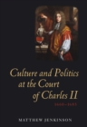 Image for Culture and politics at the court of Charles II, 1660-1685