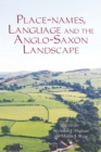 Image for Place-names, language and the Anglo-Saxon landscape