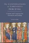 Image for The continuations of Chretien&#39;s Perceval: content and construction, extension and ending