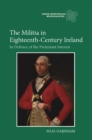 Image for The militia in eighteenth-century Ireland: in defence of the Protestant interest