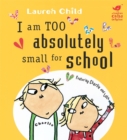 Image for I Am Too Absolutely Small For School