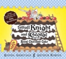 Image for Small Knight and George and the royal chocolate cake