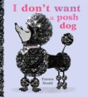 Image for I Don&#39;t Want a Posh Dog
