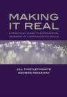 Image for Making it real  : a practical guide to experiential learning of communication skills