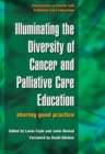 Image for Illuminating the diversity Of cancer and palliative care education  : sharing good practice