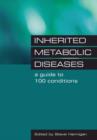 Image for Inherited metabolic diseases  : a guide to 100 conditions