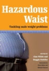 Image for Hazardous waist  : tackling male weight problems