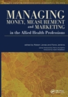 Image for Managing Money, Measurement and Marketing in the Allied Health Professions