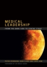 Image for Medical Leadership : From the Dark Side to Centre Stage