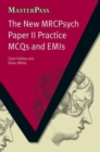 Image for The New MRCPsych Paper II Practice MCQs and EMIs : MCQS and EMIs