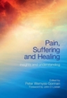 Image for Pain, suffering and healing  : insights and understanding